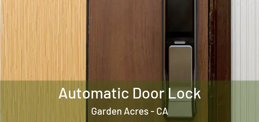  Automatic Door Lock Garden Acres - CA
