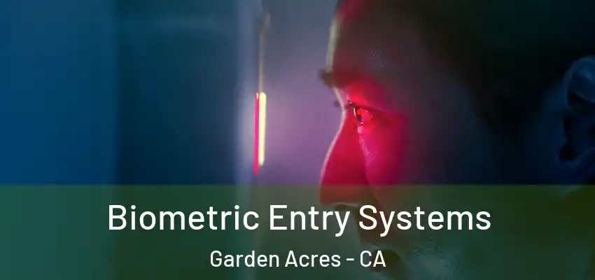  Biometric Entry Systems Garden Acres - CA