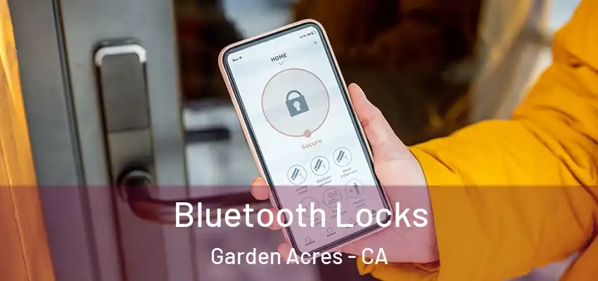  Bluetooth Locks Garden Acres - CA
