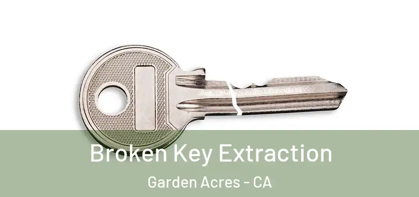  Broken Key Extraction Garden Acres - CA