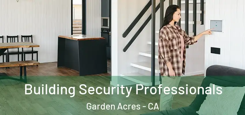  Building Security Professionals Garden Acres - CA