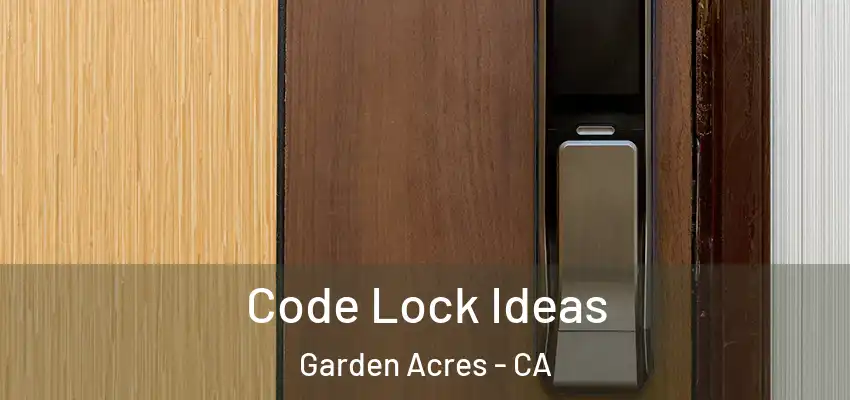  Code Lock Ideas Garden Acres - CA