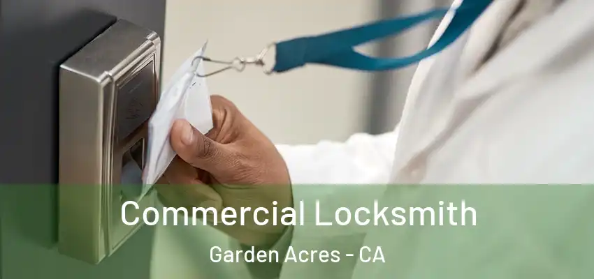 Commercial Locksmith Garden Acres - CA