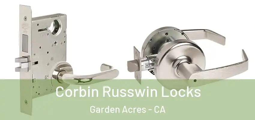 Corbin Russwin Locks Garden Acres - CA