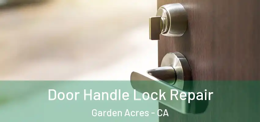 Door Handle Lock Repair Garden Acres - CA
