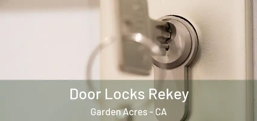  Door Locks Rekey Garden Acres - CA