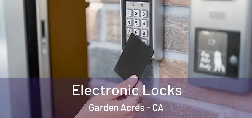  Electronic Locks Garden Acres - CA