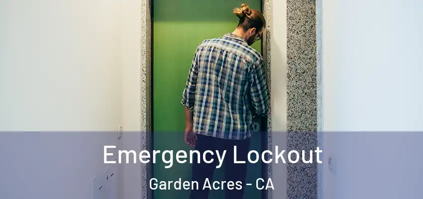  Emergency Lockout Garden Acres - CA