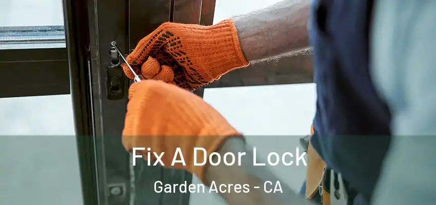  Fix A Door Lock Garden Acres - CA