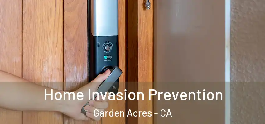 Home Invasion Prevention Garden Acres - CA