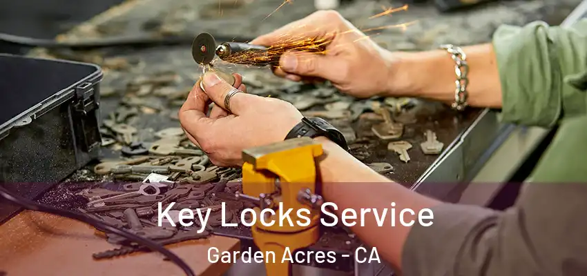 Key Locks Service Garden Acres - CA