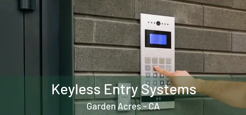  Keyless Entry Systems Garden Acres - CA
