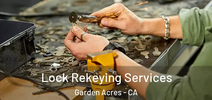  Lock Rekeying Services Garden Acres - CA