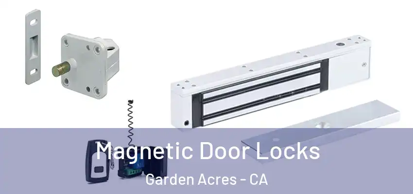 Magnetic Door Locks Garden Acres - CA