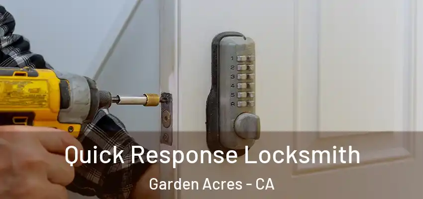 Quick Response Locksmith Garden Acres - CA