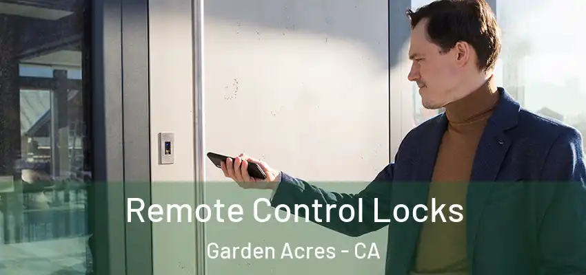  Remote Control Locks Garden Acres - CA