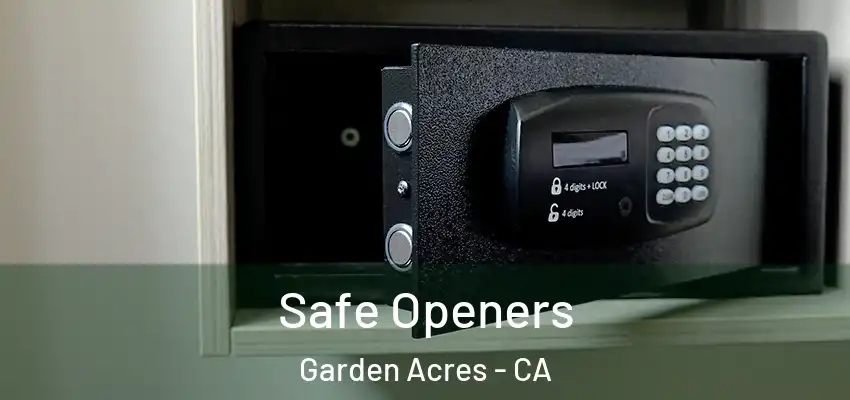  Safe Openers Garden Acres - CA