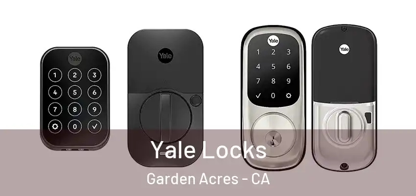  Yale Locks Garden Acres - CA